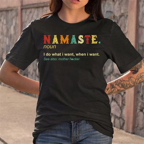 Namaste Definition I Do What I Want When I Want T Shirt Unisex Tee From Allezyshirt T