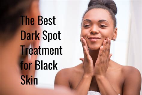The Best Dark Spot Treatment For Black Skin Tonique Skincare
