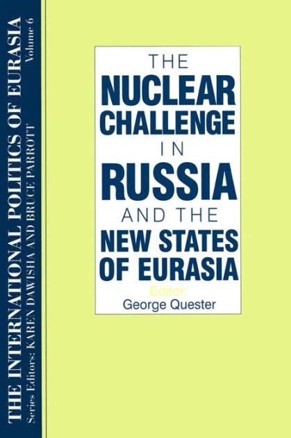 The International Politics Of Eurasia V 6 The Nuclear Challenge In