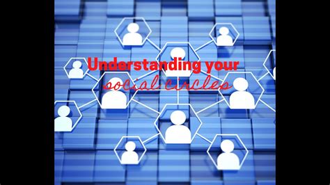 Understanding Your Social Circles Youtube