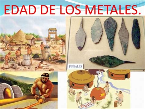 La Edad De Los Metales Prehistoria Datos Curiosos