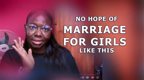 No Hope Of Marriage For Girls Like Us The Problem With Our Mentality Youtube