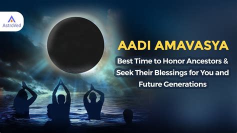 Aadi Amavasya 2023best Time To Honor Ancestors Andseek Their Blessings