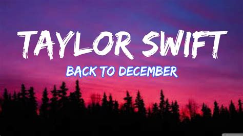 Taylor Swift Back To December Lyrics Youtube
