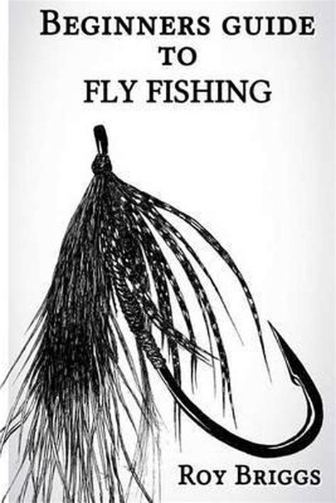 Beginners Guide To Fly Fishing Roy Briggs 9781505335187 Boeken