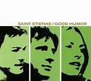 Saint Etienne: Good Humor Vinyl & CD. Norman Records UK