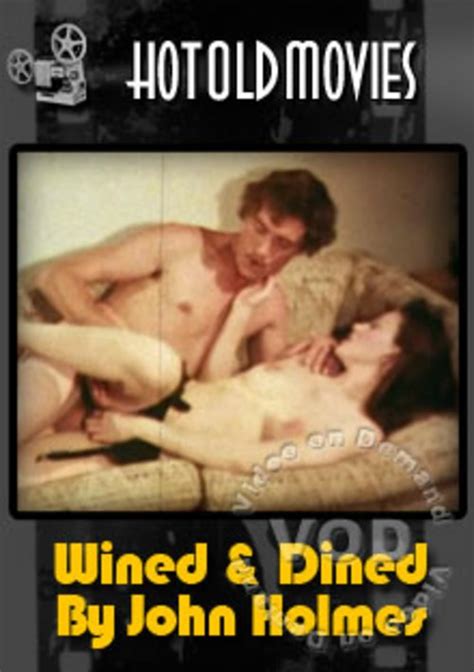 Wined And Dined By John Holmes Hotoldmovies Adult Dvd Empire