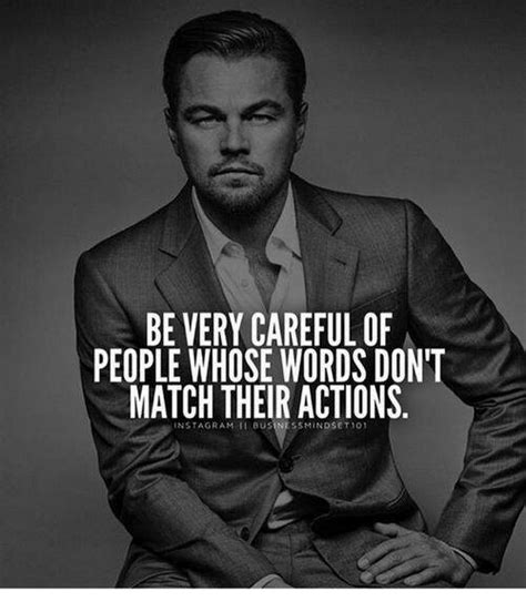Be Very Careful Of People Whose Words Dont Match Their Actions Meme