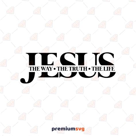 Jesus The Way The Truth The Life Svg Cut File Premiumsvg
