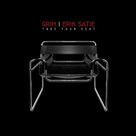 Erik Satie Take Your Seat Grim