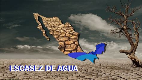 La Escasez De Agua Y Sus Consecuencias En M Xico Y El Mundo Revista
