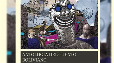 Reseña Del Libro “antología Del Cuento Boliviano” Los Tiempos