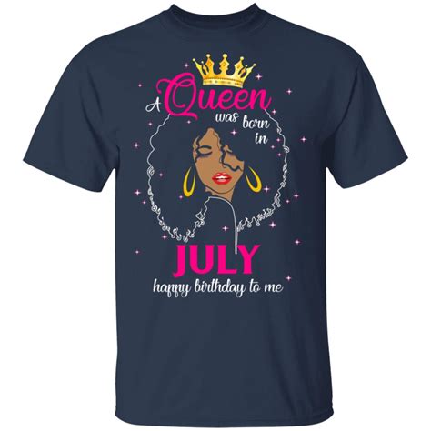 Cool A Queen Was Born In July Happy Birthday To Me Ts Shirt And Tank