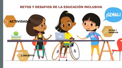 Conoce Los Retos Y Desafíos De La Educación Inclusiva En México