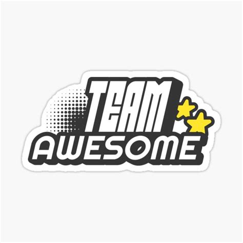 Team Awesome Funny Work Sticker For Sale By Activepassion Redbubble