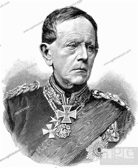 Helmuth Karl Bernhard Von Moltke 26 October 1800 24 April 1891