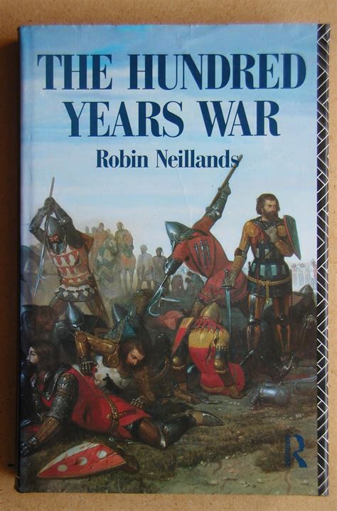 The Hundred Years War By Robin Neillands First Edition 1990 From