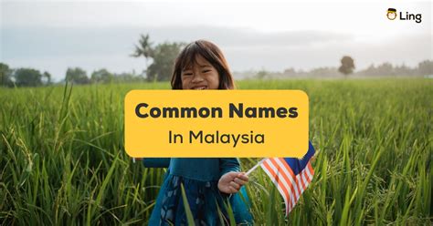 10 Popular Names In Malaysia You Need To Know Ling App