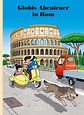 Globis Abenteuer in Rom | Orell Füssli Verlag