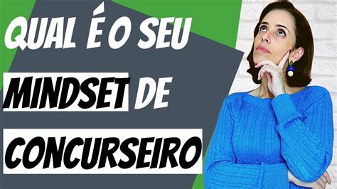 Qual O Seu Mindset De Concurseiro Youtube