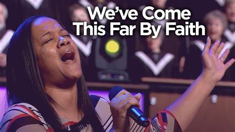 Weve Come This Far By Faith Bellevue Choir And Orchestra Youtube