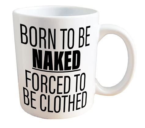 Born To Be Naked Forced To Be Clothed Nsfw Adult Nudist Sex Etsy Uk