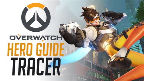 Tracer Overwatch Hero Guide Youtube