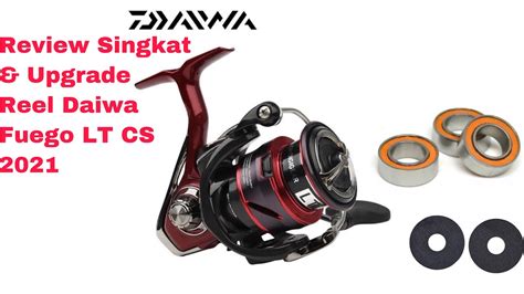 Review Singkat Upgrade Daiwa Fuego Cs Lt Youtube