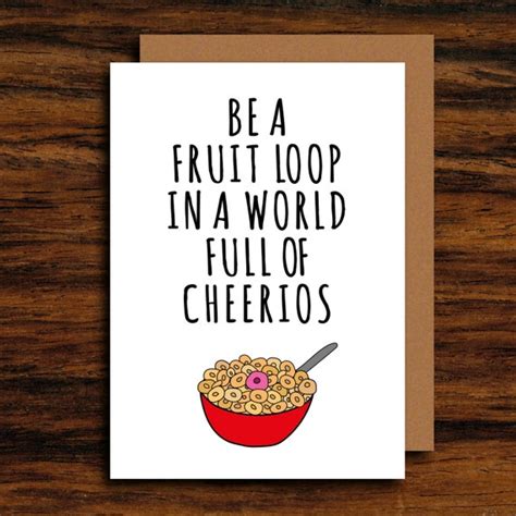 Individuality Card Be A Fruit Loop In A World Of Cheerios