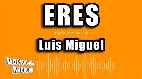 Luis Miguel Eres Versión Karaoke Youtube
