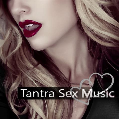 tantra sex music piano love songs for sensual massage meditation erotica games tantric sex