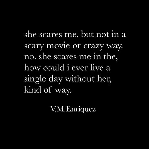 Scare She Scares Me But Not In A Scary Movie Or Crazy Way No She