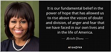 Michelle Obama quote: It is our fundamental belief in the power of hope...