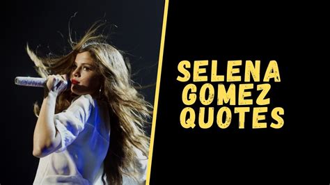 Top 12 Quotes From Selena Gomez Which Will Empower You