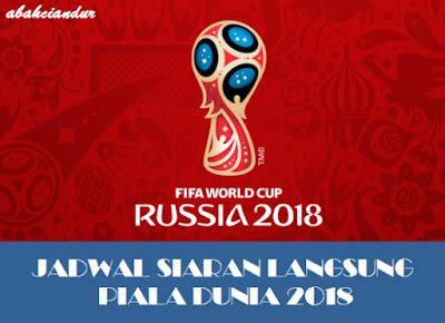 Berikut jadwal siaran langsung pertandingan sepakbola dengan jadwal tv tercantum dalam waktu indonesia barat (wib). JADWAL SIARAN LANGSUNG PIALA DUNIA FIFA 2018 - INFO ...