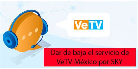 ¿cómo Dar De Baja El Servicio De Vetv México Por Sky