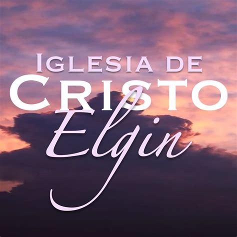 Iglesia De Cristo En Elgin Elgin Il