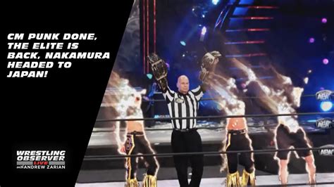 Wrestling Observer Live The Elite Are Back CM Punk May Depart Nakamura Returns To Japan WON