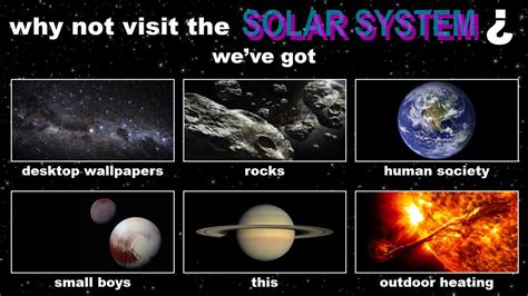 Come And Visit The Solar System Bad Memes Solar System