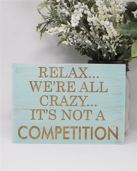 Relax Were All Crazy Its Not A Competition Etsy