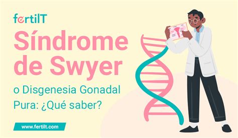 Síndrome de Swyer o Disgenesia Gonadal Pura Qué saber