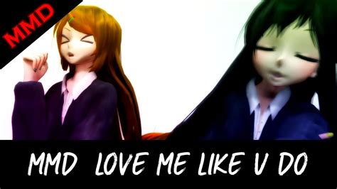 [mmd] Love Me Like U Do [ Motion Dl][naoki Amu] Youtube