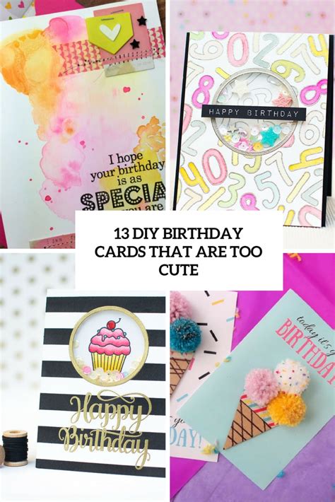 Making someone a diy birthday card doesn't have to be hard, but it'll show them how much you care. 13 DIY Birthday Cards That Are Too Cute - Shelterness