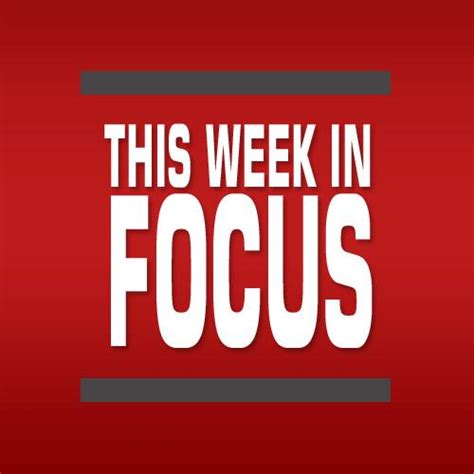 This Week In Focus