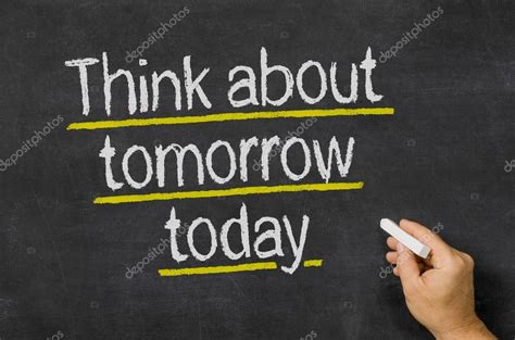 Blackboard With The Text Think About Tomorrow Today Stock Photo By