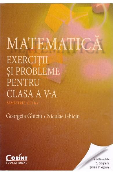 Matematica Clasa 5 Semestrul 2 Exercitii Si Probleme Georgeta