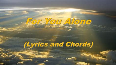 For You Alone Lyrics And Chords Youtube