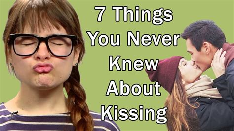 7 things you never knew about kissing youtube