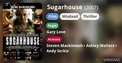 Sugarhouse (film, 2007) - FilmVandaag.nl