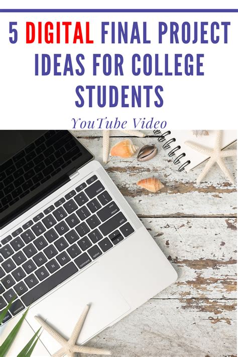5 Digital Final Projects For College Students Teaching College
